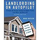 M Butler: Landlording on AutoPilot A Simple, No-Brainer System for Higher Profits, Less Work and More Fun (Do It All from Your Smartphone or