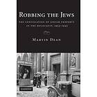 Martin Dean: Robbing the Jews