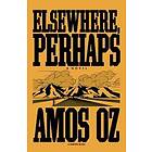 Amos Oz: Elsewhere, Perhaps