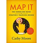 Cathy Moore: Map It: The hands-on guide to strategic training design