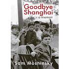 Sam Moshinsky: Goodbye Shanghai
