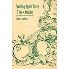 Various: Pruning Apple Trees Three Articles