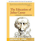 Arthur D Kahn: The Education of Julius Caesar