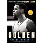 Marcus Thompson: Golden: The Miraculous Rise of Steph Curry