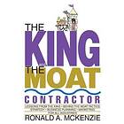 Ronald a McKenzie: The King and the Moat Contractor