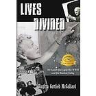 Birgitta Gottlieb McGalliard: Lives Divided: My family torn apart by WWII and the Russian Gulag