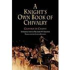 Geoffroi de Charny: A Knight's Own Book of Chivalry