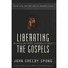 John Shelby Spong: Liberating the Gospels