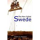 Walter N Hokanson: The Man Called Swede