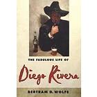 Betram D Wolfe: The Fabulous Life of Diego Rivera