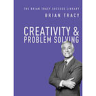 Brian Tracy: Creativity and Problem Solving