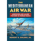 Robert S Ehlers Jr: The Mediterranean Air War