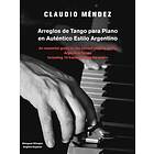 Claudio M Ndez: Arreglos de Tango Para Piano En Autentico Estilo Argentino
