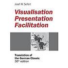 Josef W Seifert: Visualisation Presentation Facilitation