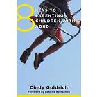 Cindy Goldrich: 8 Keys to Parenting Children with ADHD