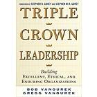 Bob Vanourek: Triple Crown Leadership: Building Excellent, Ethical, and Enduring Organizations