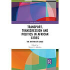 Daniel Agbiboa: Transport, Transgression and Politics in African Cities