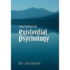 Bo Jacobsen: Invitation to Existential Psychology A for the Unique Human Being and Its Applications in Therapy