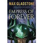 Max Gladstone: Empress of Forever