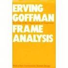 Erving Goffman: Frame Analysis