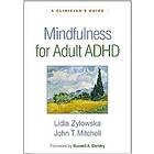 Lidia Zylowska, John T Mitchell: Mindfulness for Adult ADHD