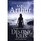 Keri Arthur: Destiny Kills