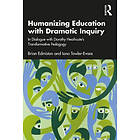 Brian Edmiston, Iona Towler-Evans: Humanizing Education with Dramatic Inquiry