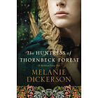 Melanie Dickerson: The Huntress of Thornbeck Forest