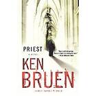 Ken Bruen: Priest: A Jack Taylor Novel