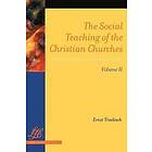 Ernst Troeltsch: The Social Teaching of the Christian Churches Vol 2