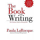 Paula Larocque: The Book on Writing: Ultimate Guide to Writing Well