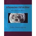 John Pennington: 10 Classroom Games (Full Color Edition): Phases of the Moon