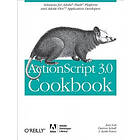 Joey Lott, Darron Schall, Keith Peters: ActionScript 3,0 Cookbook