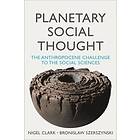 N Clark: Planetary Social Thought The Anthropocene Challenge to the Sciences
