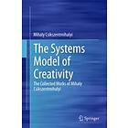 Mihaly Csikszentmihalyi: The Systems Model of Creativity