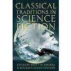 Brett M Rogers: Classical Traditions in Science Fiction