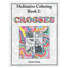 Aliyah Schick: Crosses: Meditative Coloring Book 2: Adult for relaxation, stress reduction, meditation, spiritual connection, prayer,