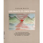 Susan Bach: Life Paints Its Own Span