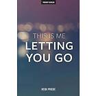 Heidi Priebe: This Is Me Letting You Go