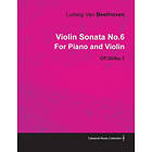 Ludwig van Beethoven: Violin Sonata No.6 By Ludwig Van Beethoven For Piano and (1802) OP.30/No.1