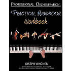 Joseph Wagner: Professional Orchestration: A Practical Handbook Workbook