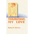 Robert H Rimmer: Thursday, My Love