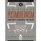 Linda Hutcheon: A Poetics of Postmodernism