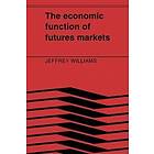 Jeffrey C Williams: The Economic Function of Futures Markets