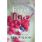 Bee Wilson: First Bite: How We Learn to Eat