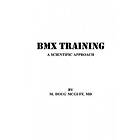 M Doug McGuff MD: BMX Training: A Scientific Approach