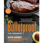 Dave Asprey: Bulletproof: The Cookbook