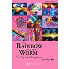 Mae-wan Ho: Rainbow And The Worm, The: Physics Of Organisms (3rd Edition)