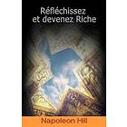 Napoleon Hill: Reflechissez Et Devenez Riche / Think and Grow Rich (French Editi