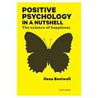 Ilona Boniwell: Positive Psychology in a Nutshell: The Science of Happiness